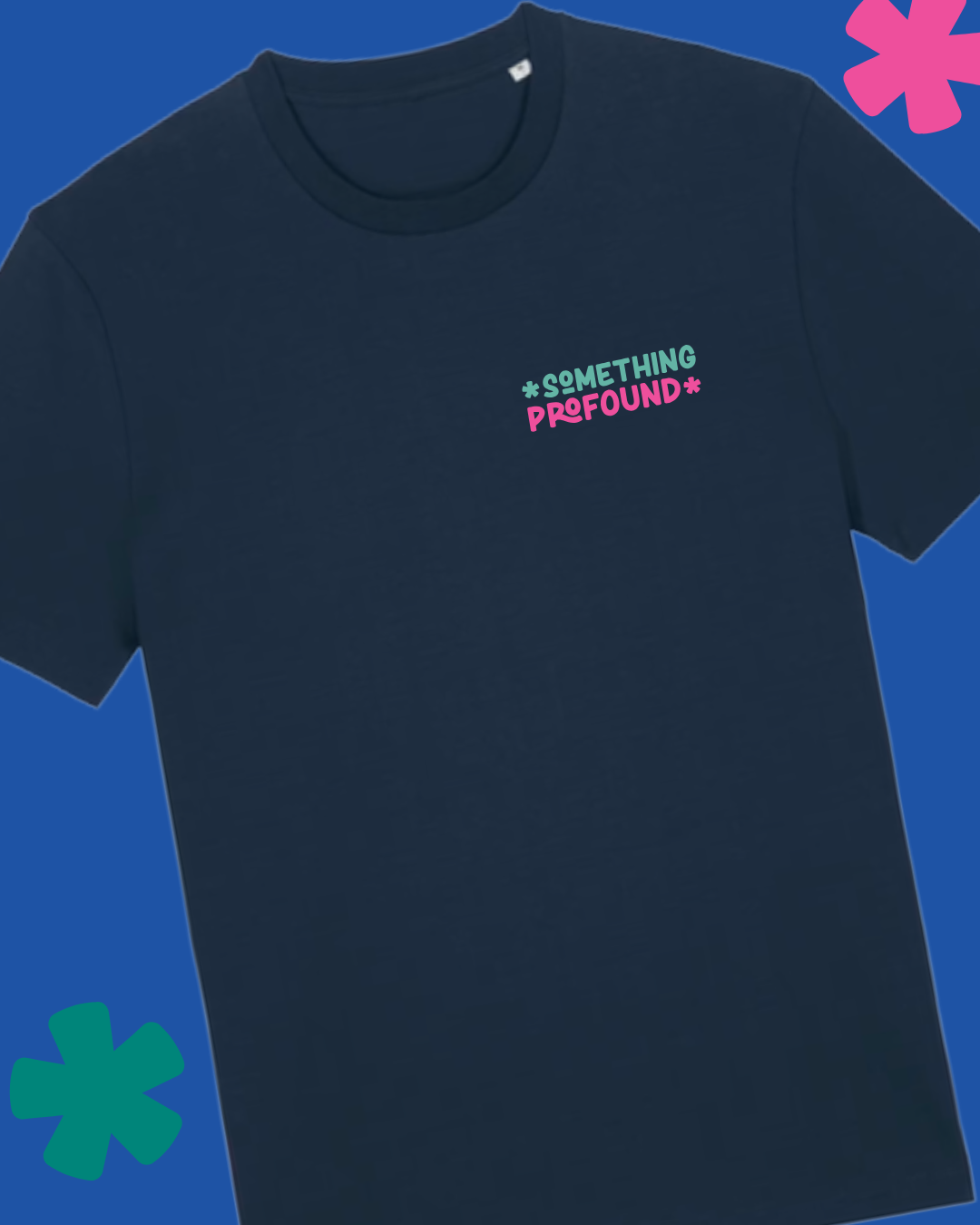 Navy blue t-shirt with 'Something Profound' text on a blue background