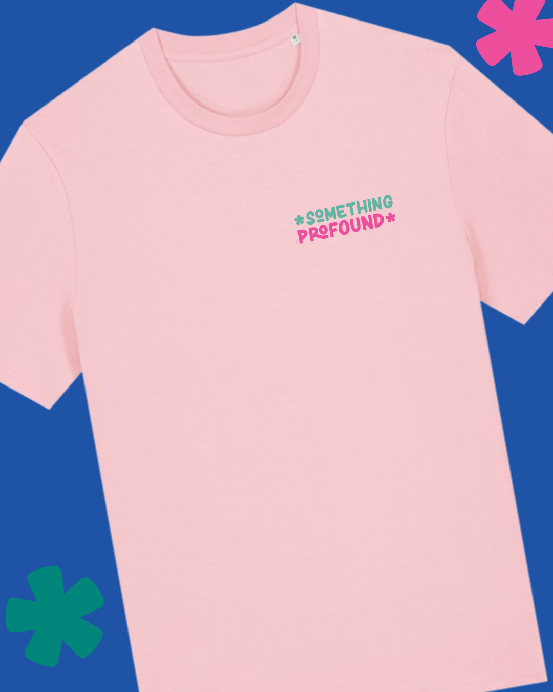 Pink t-shirt with 'Something Profound' text on a blue background with colorful shapes.