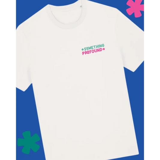 White t-shirt with 'Something Profound' text on a blue and pink background