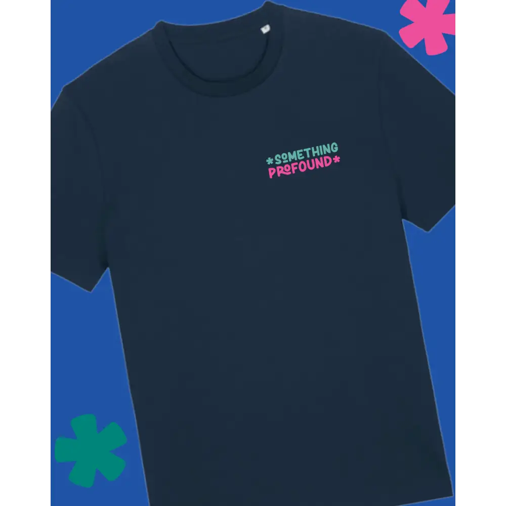 Navy blue t-shirt with 'Something Profound' text on a blue background