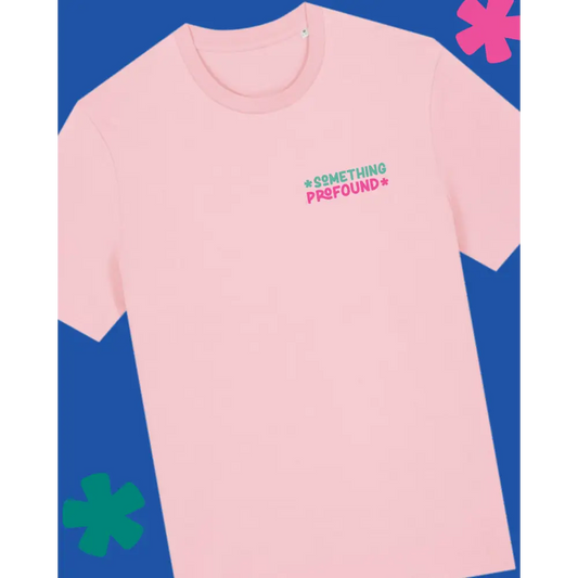 Pink t-shirt with 'Something Profound' text on a blue background with colorful shapes.