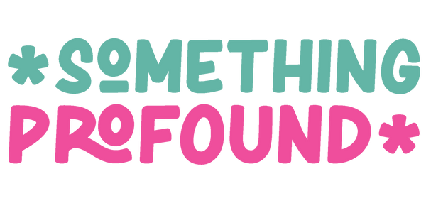 Text 'SOMETHING PROFOUND' in teal and pink on a white background