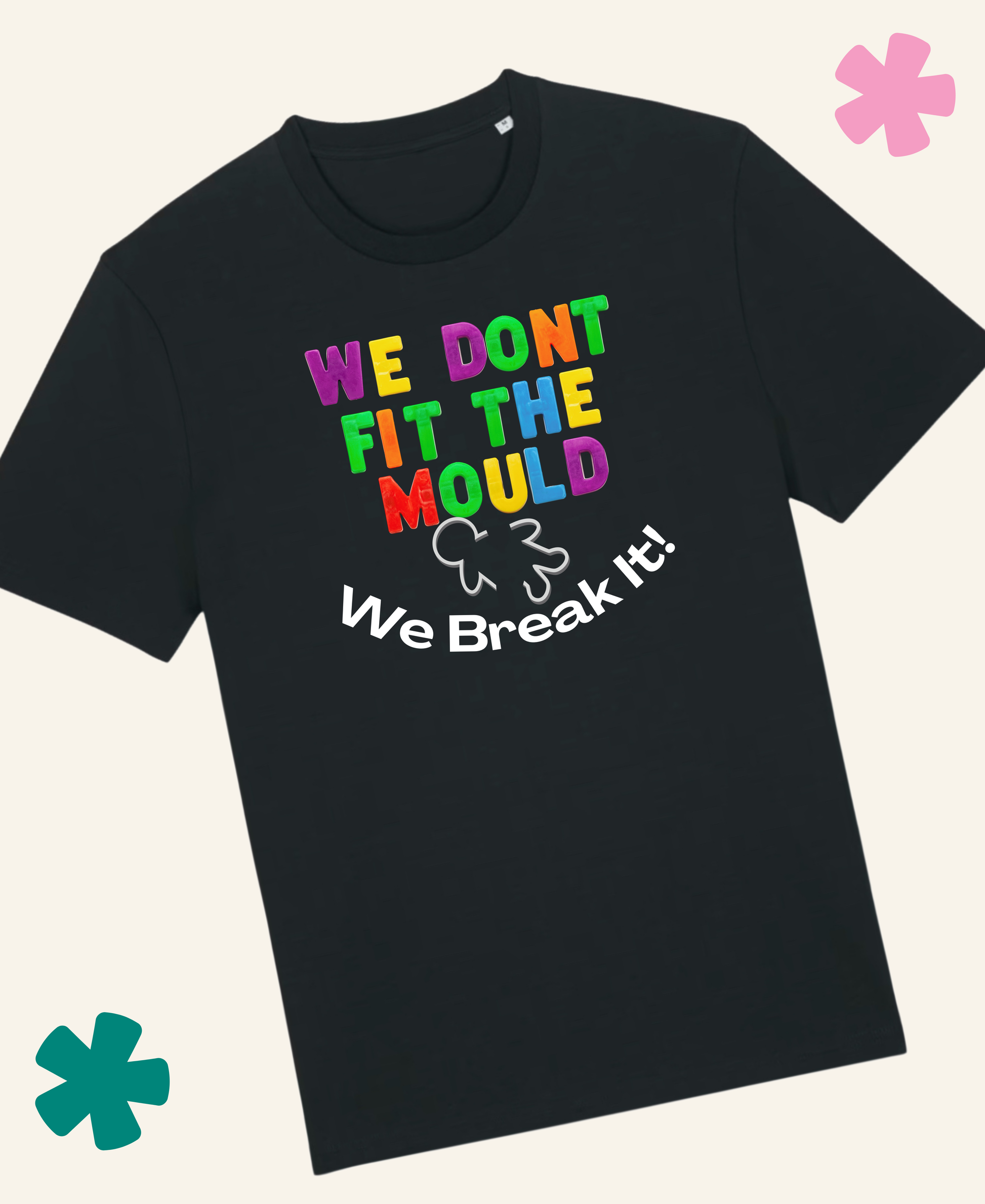 A black short-sleeve t-shirt with a colorful graphic print that reads 'WE DONT FIT THE MOULD We Break it!' in rainbow-colored letters and white text, Unite Club x Something Profound