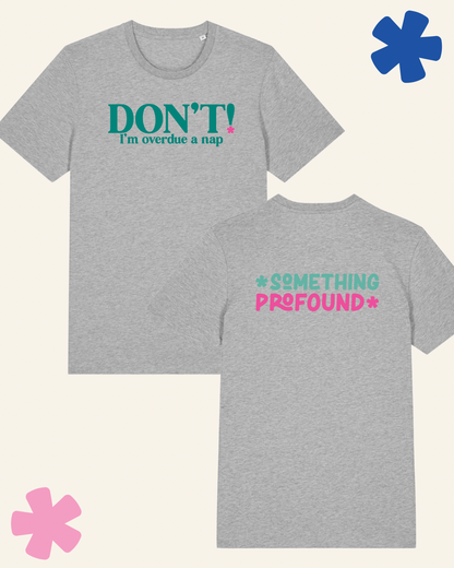 Closeq up of DON'T I'm overdue a nap slogan tee in Heather grey - neurodivergent clothing UK