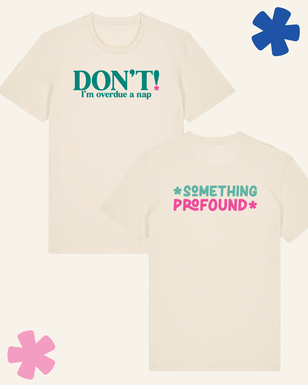 Close up of DON'T I'm overdue a nap slogan tee in cream - neurodivergent clothing UK