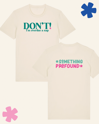 Close up of DON'T I'm overdue a nap slogan tee in cream - neurodivergent clothing UK