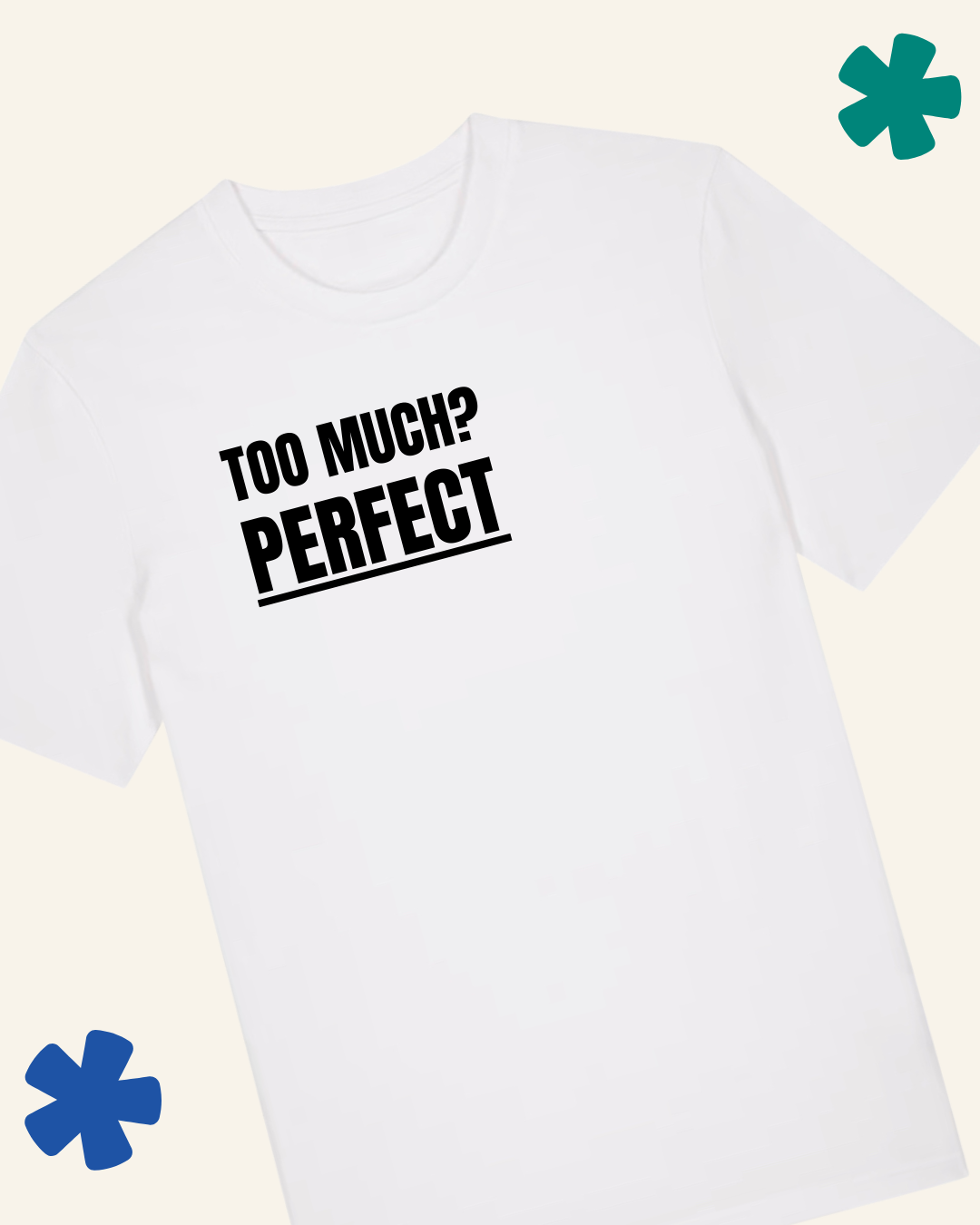 David Kirkman Too Much? Perfect wearable art t-shirt in white — Something Profound