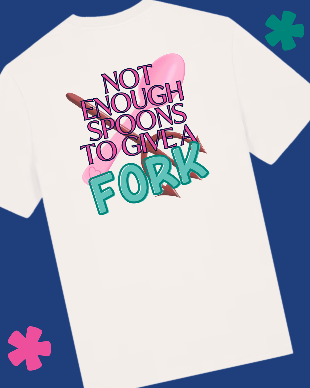 Not enough spoons to give a fork T-shirt