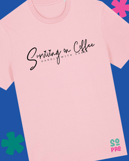 Surviving on Coffee Handle with Care T-shirt