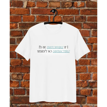 White t-shirt with text on a hanger against a brick wall  I'd be unstoppable if i weren't so distractible 